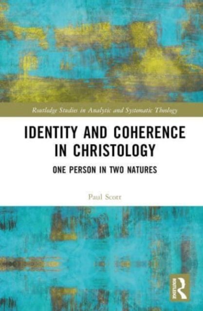 Identity and Coherence in Christology : One Person in Two Natures