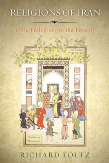 Religions of Iran : From Prehistory to the Present