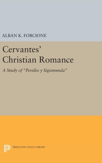 Cervantes' Christian Romance : A Study of Persiles y Sigismunda