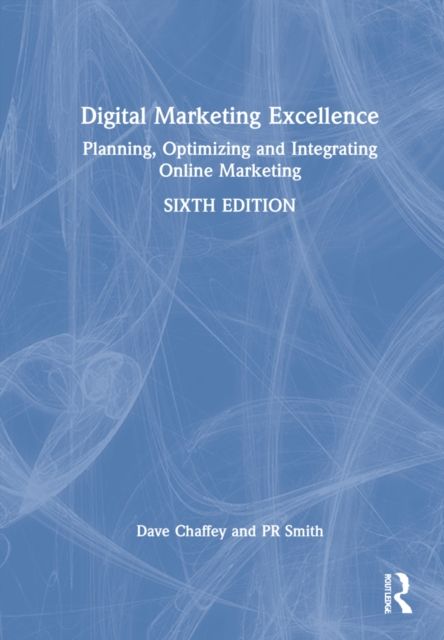 Digital Marketing Excellence : Planning, Optimizing and Integrating Online Marketing