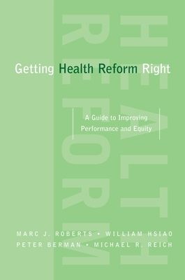 Getting Health Reform Right : A Guide to Improving Performance and Equity