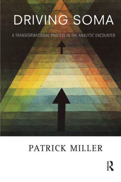 Driving Soma : A Transformational Process in the Analytic Encounter