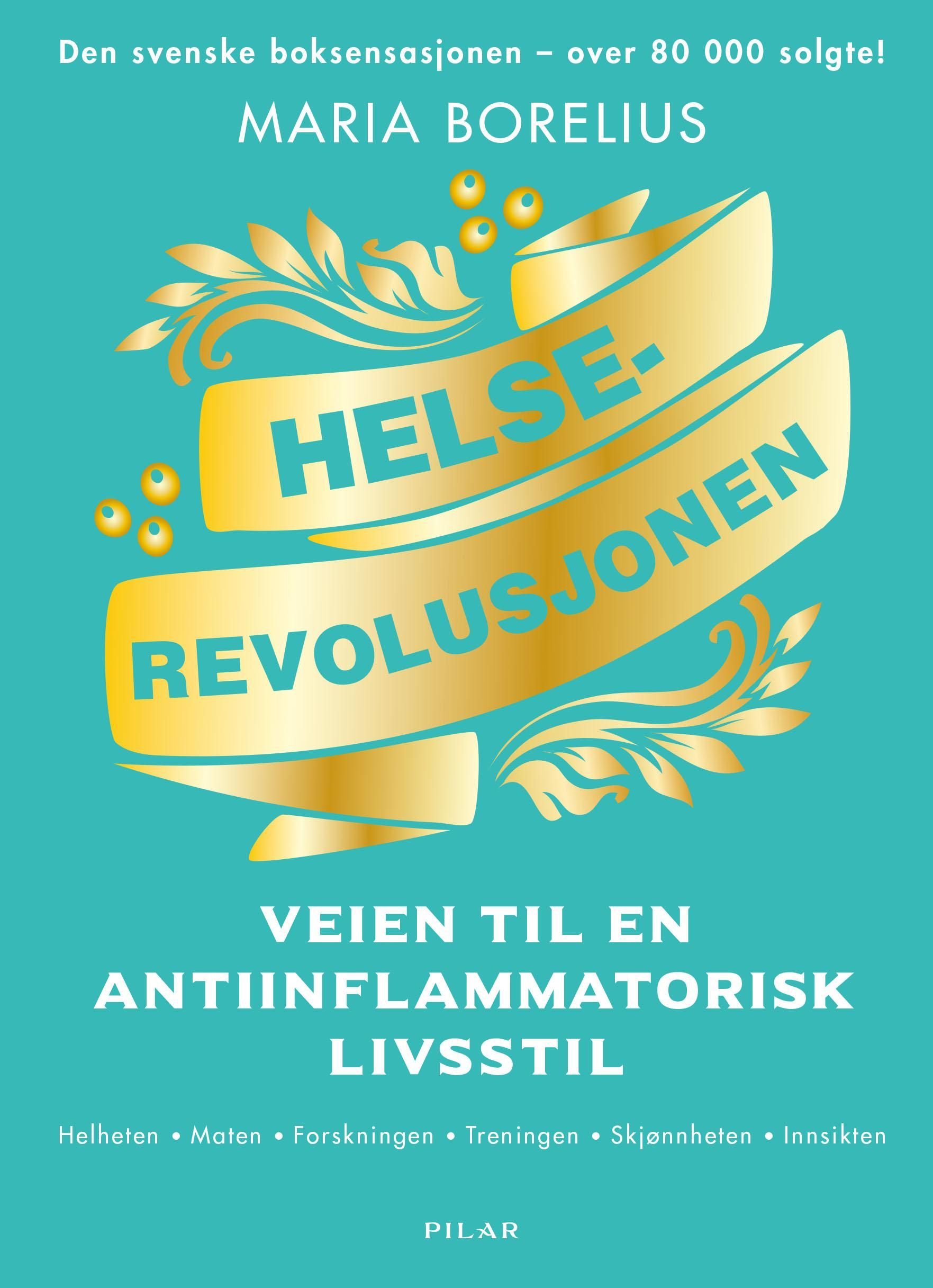 Helserevolusjonen : veien til en antiinflammatorisk livsstil : helheten, maten, forskningen, treningen, skjønnheten, innsikten