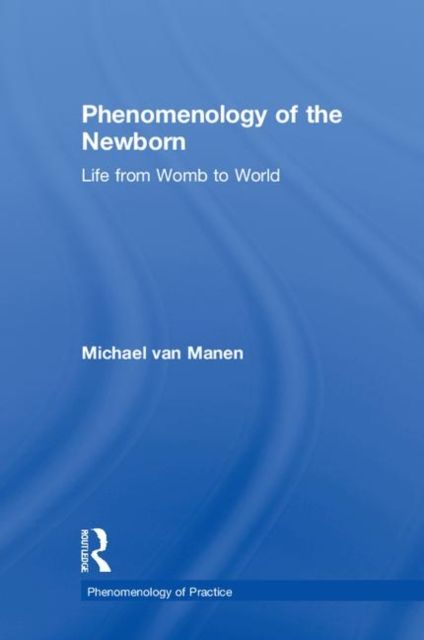 Phenomenology of the Newborn : Life from Womb to World