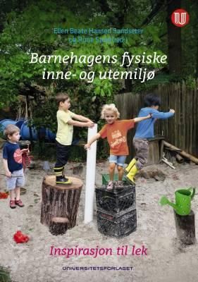 Barnehagens fysiske inne- og utemiljø : inspirasjon til lek