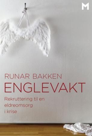 Englevakt : rekruttering til en eldreomsorg i krise