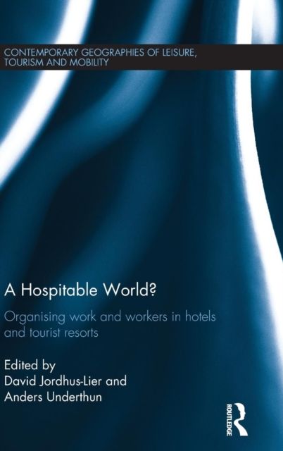 A Hospitable World? : Organising Work and Workers in Hotels and Tourist Resorts