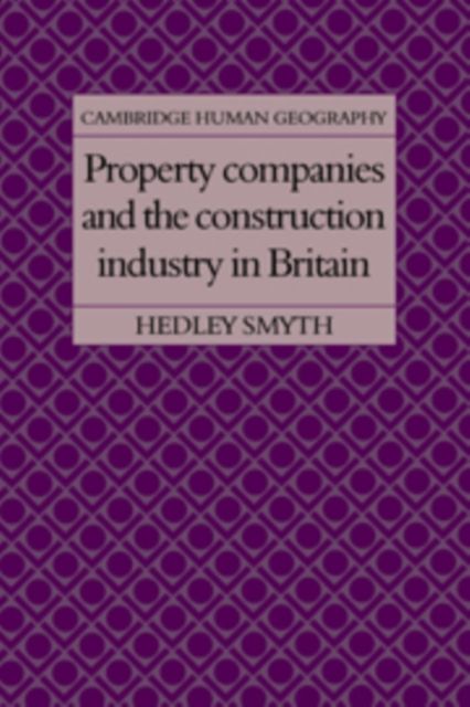 Property Companies and the Construction Industry in Britain