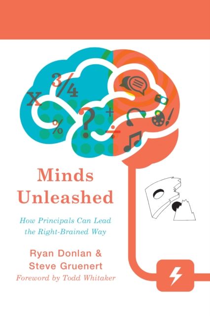 Minds Unleashed : How Principals Can Lead the Right-Brained Way