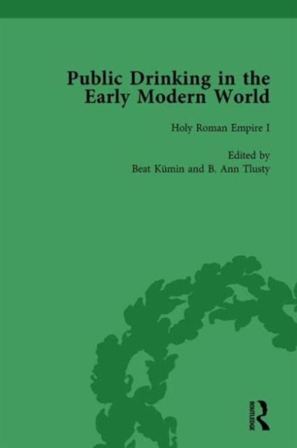 Public Drinking in the Early Modern World Vol 2 : Voices from the Tavern, 1500-1800