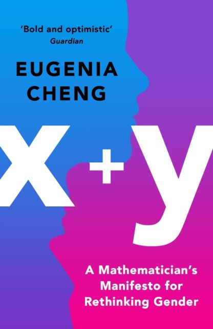 x + y : a mathematician's manifesto for rethinking gender