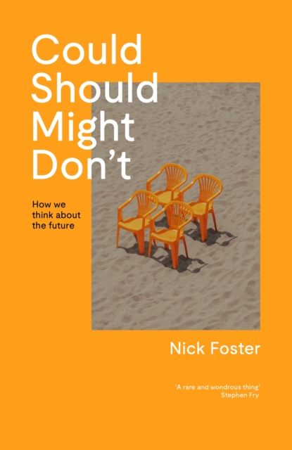 Could, Should, Might, Don't : How We Think About the Future