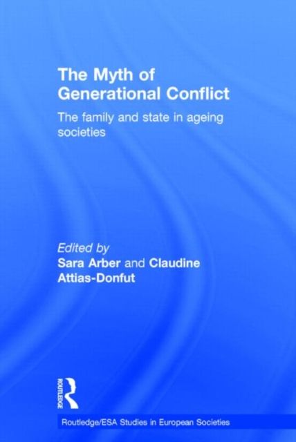 The Myth of Generational Conflict : The Family and State in Ageing Societies