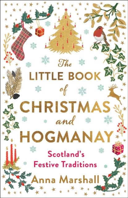 The Little Book of Christmas and Hogmanay : Scotland's Festive Traditions