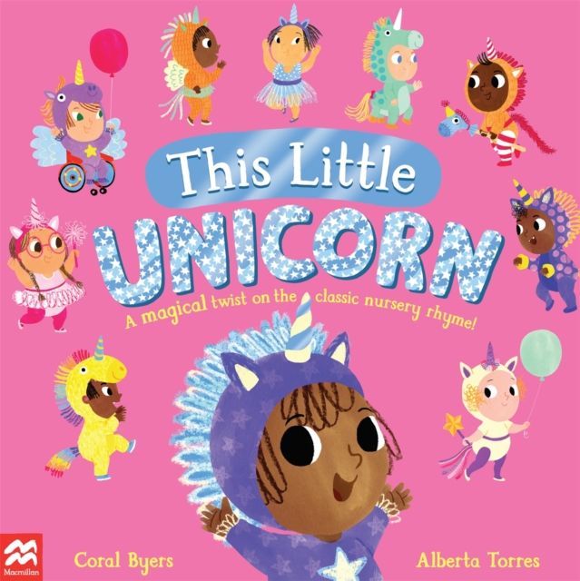 This Little Unicorn : A Magical Twist on the Classic Nursery Rhyme!
