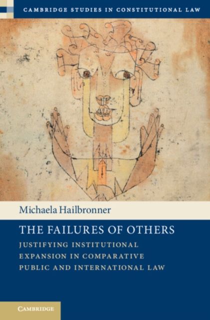 Forsidebilde av The Failures of Others : Justifying Institutional Expansion in Comparative Public and International Law
