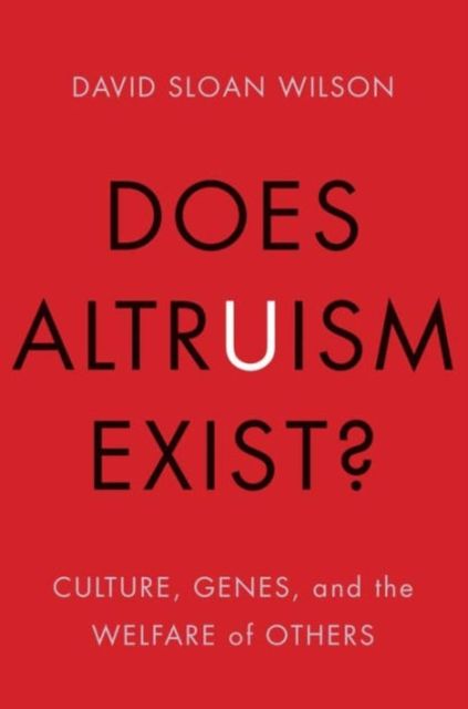 Does Altruism Exist? : Culture, Genes, and the Welfare of Others