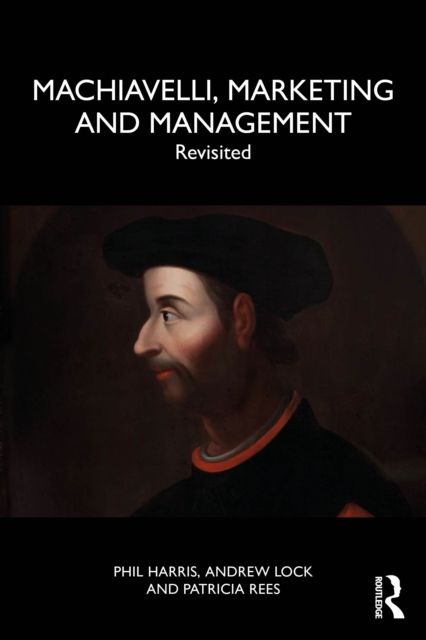 Machiavelli, Marketing and Management : Revisited