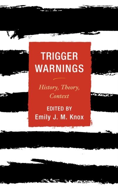 Trigger Warnings : History, Theory, Context