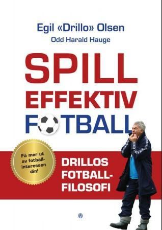 Spill effektiv fotball : Drillos fotballfilosofi