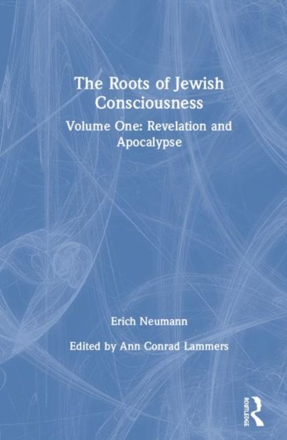 The Roots of Jewish Consciousness, Volume One : Revelation and Apocalypse