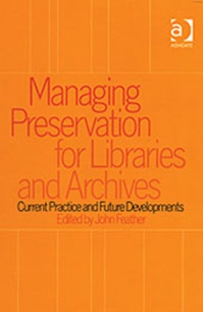 Managing Preservation for Libraries and Archives : Current Practice and Future Developments