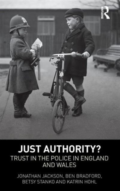 Just Authority? : Trust in the Police in England and Wales