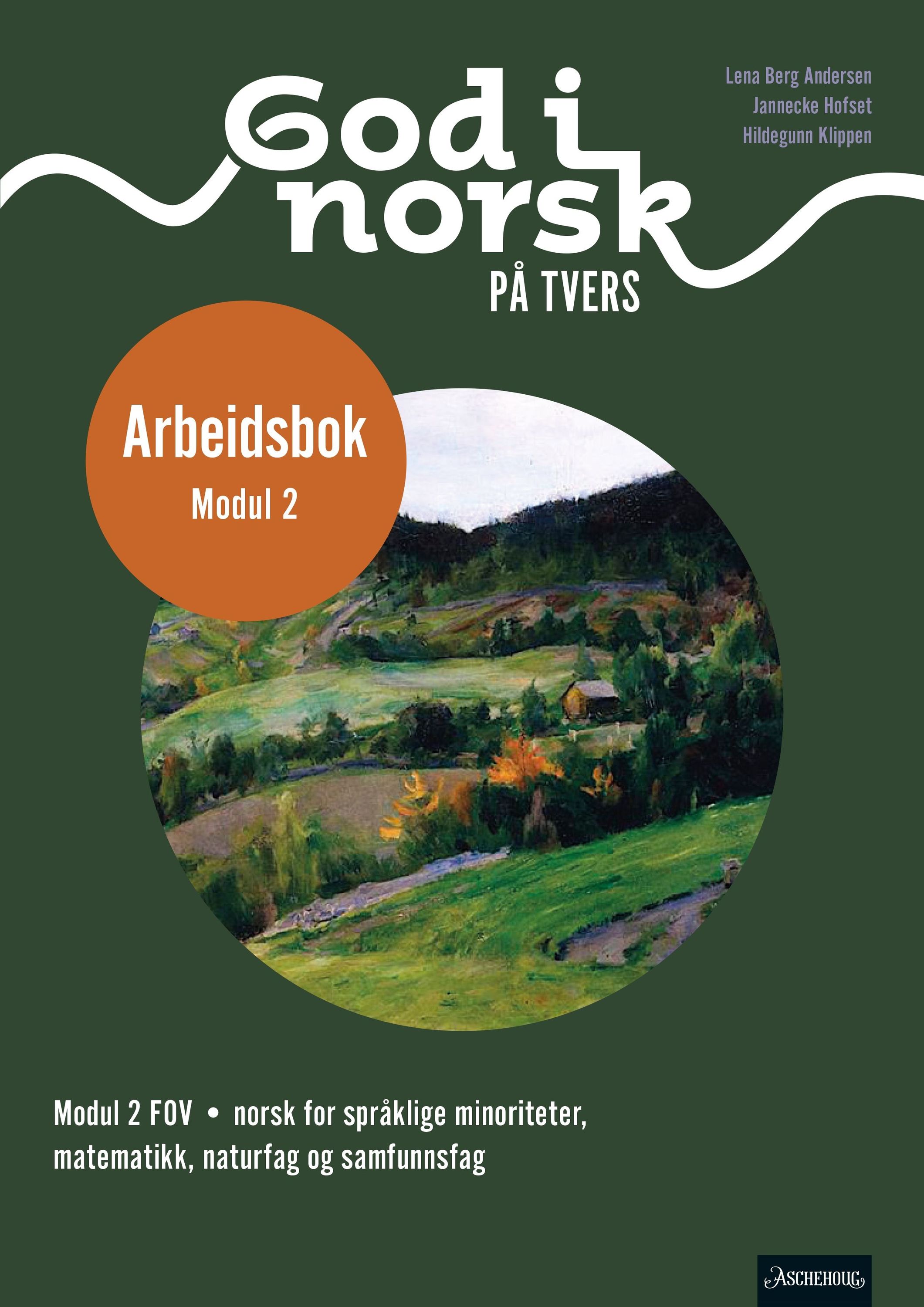 God i norsk på tvers : modul 2 FOV : norsk for språklige minoriteter, matematikk, naturfag og samfunnsfag. Arbeidsbok