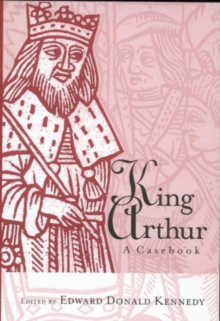 King Arthur : A Casebook