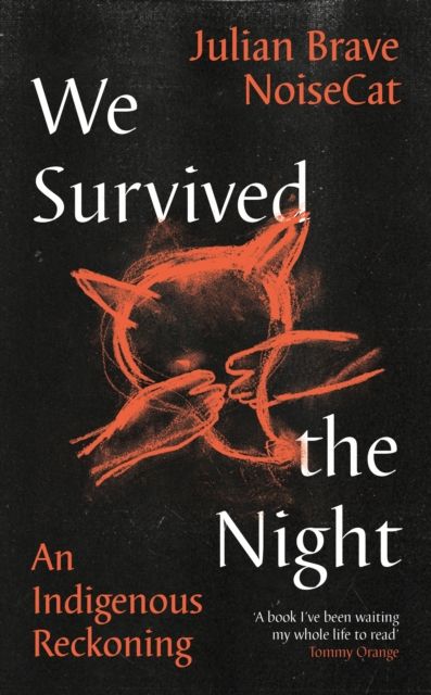 We Survived the Night : An Indigenous Reckoning
