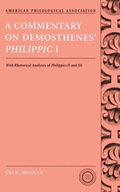 A Commentary on Demosthenes' Philippic I : with Rhetorical Analysis of PhilippicsI and III