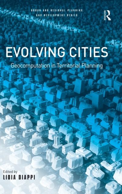 Evolving Cities : Geocomputation in Territorial Planning