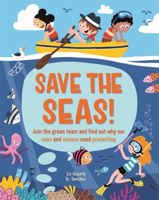 Save the Seas : Join the Green Team and find out why our seas and oceans need protecting