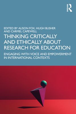 Thinking Critically and Ethically about Research for Education : Engaging with Voice and Empowerment in International Contexts