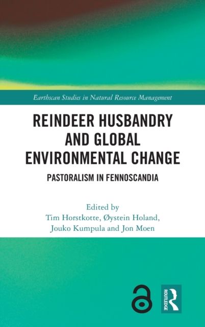 Reindeer Husbandry and Global Environmental Change : Pastoralism in Fennoscandia