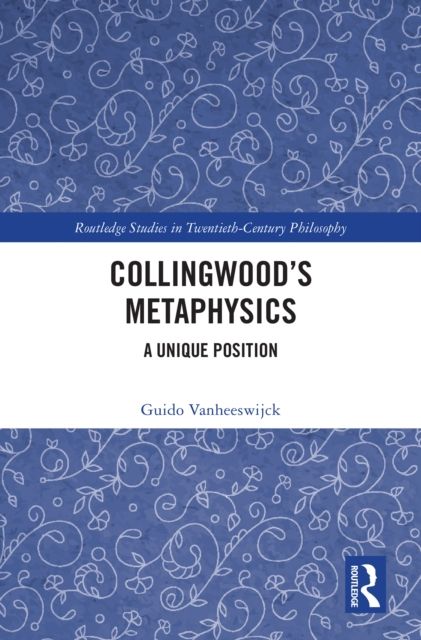 Collingwood’s Metaphysics : A Unique Position