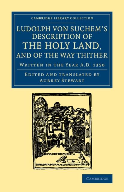 Ludolph von Suchem's Description of the Holy Land, and of the Way Thither : Written in the Year A.D. 1350