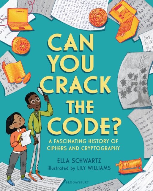 Can You Crack the Code? : A Fascinating History of Ciphers and Cryptography