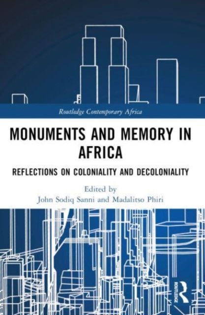 Monuments and Memory in Africa : Reflections on Coloniality and Decoloniality