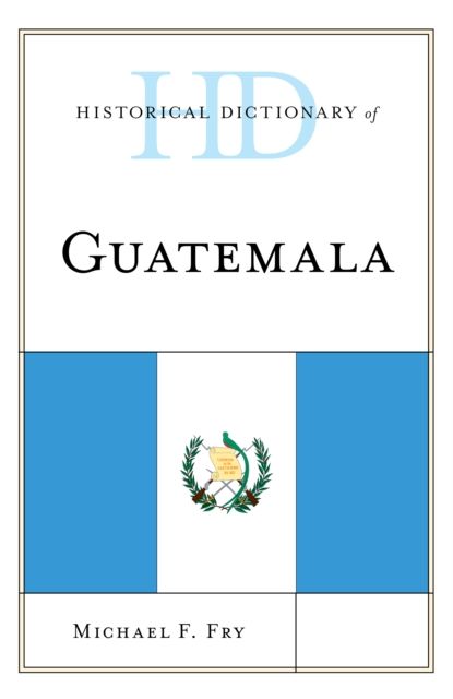 Historical Dictionary of Guatemala