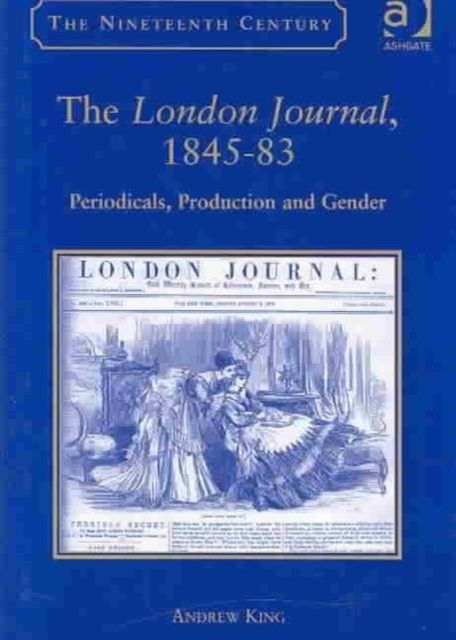 The London Journal, 1845-83 : Periodicals, Production and Gender