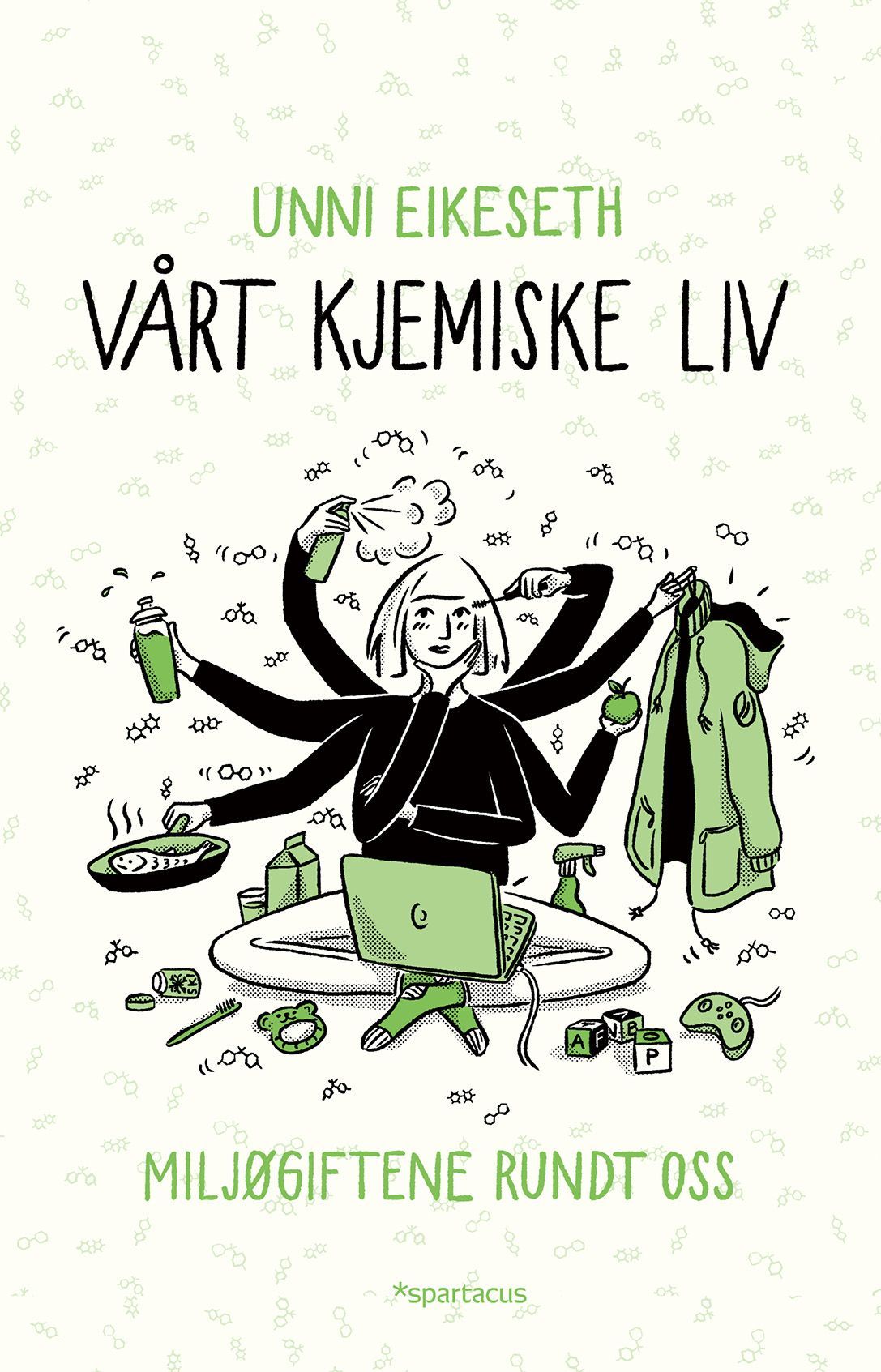 Vårt kjemiske liv : miljøgiftene rundt oss