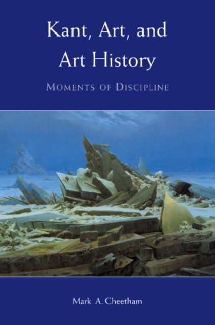 Kant, Art, and Art History : Moments of Discipline