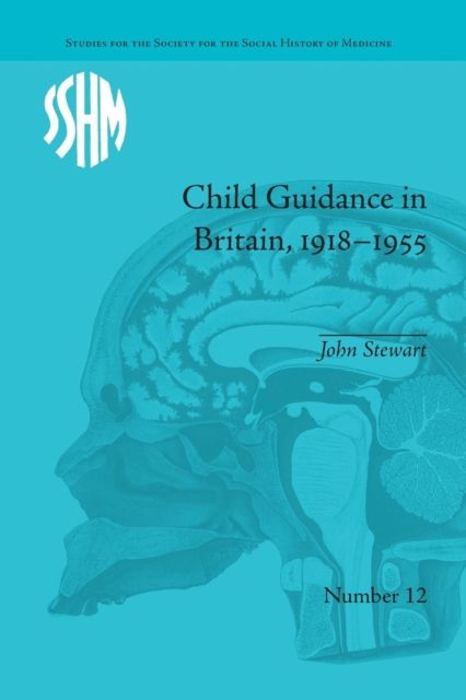 Child Guidance in Britain, 1918–1955 : The Dangerous Age of Childhood