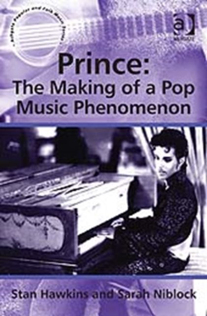 Prince: The Making of a Pop Music Phenomenon