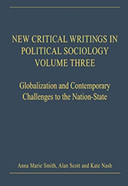 New Critical Writings in Political Sociology : Volume Three: Globalization and Contemporary Challenges to the Nation-State