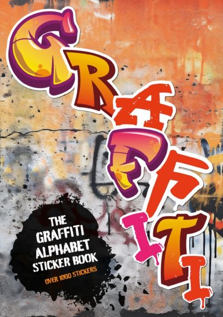 The Graffiti Alphabet Sticker Book : Over 1000 stickers!