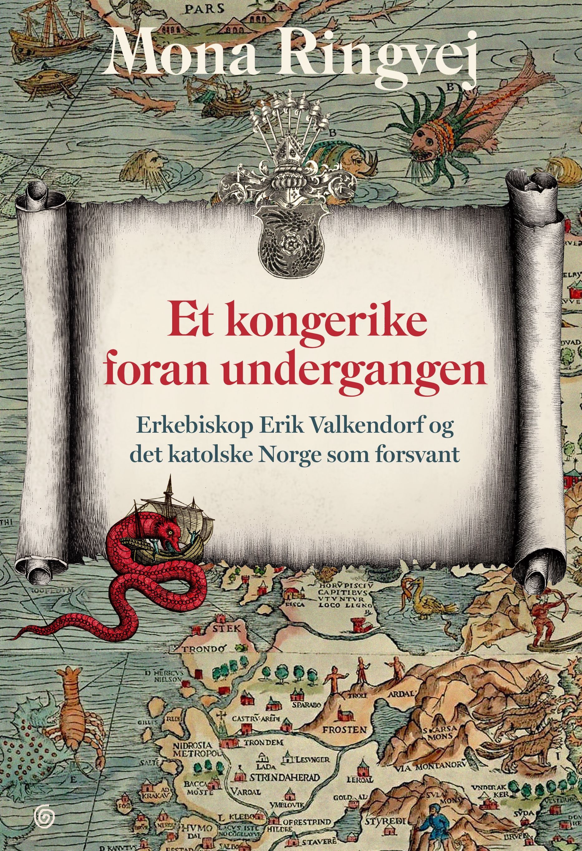 Forsidebilde av Et kongerike foran undergangen : erkebiskop Erik Valkendorf og det katolske Norge som forsvant