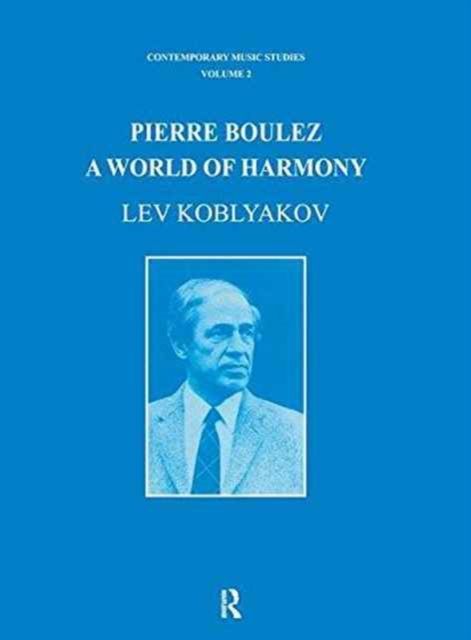 Pierre Boulez : A World of Harmony