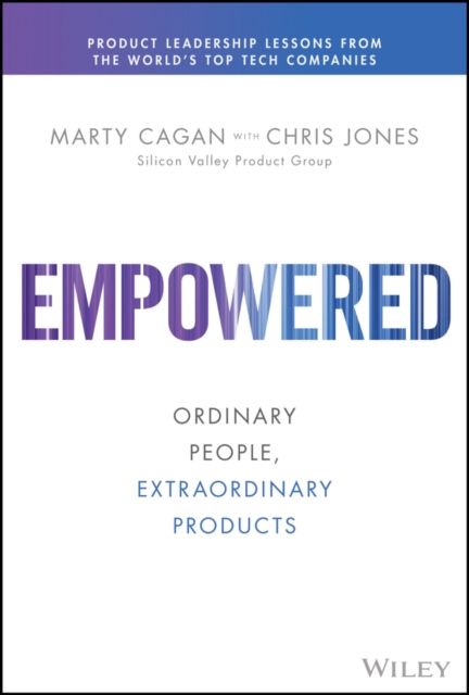 Empowered : Ordinary People, Extraordinary Products